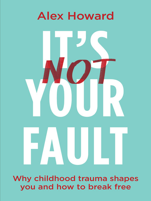 Title details for It's Not Your Fault by Alex Howard - Available